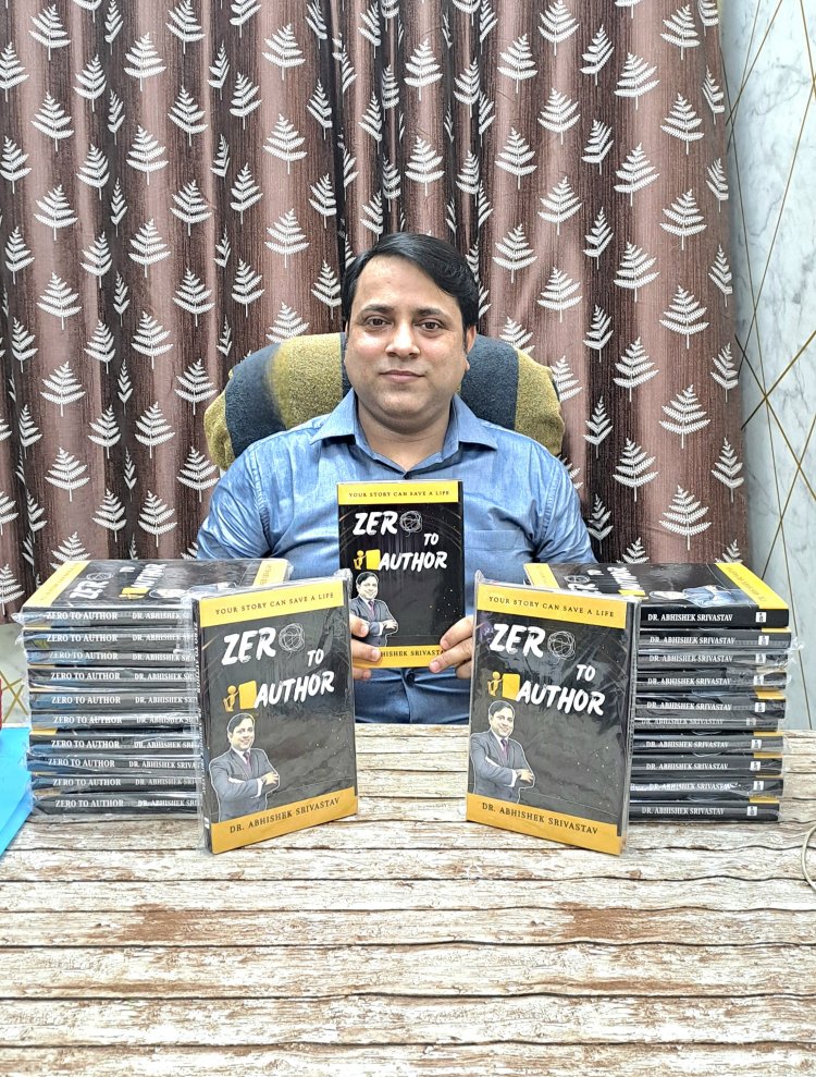 Dr. Abhishek Srivastav Launches Third Book ‘Zero to Author’ to Empower India’s Aspiring Writers.