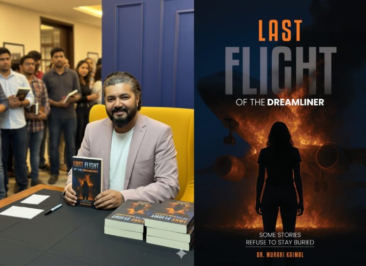 Last Flight of the Dreamliner- bestseller novel by Dr.Murari Kaimal, explores the Shadows of Aircrash Tragedies and Conspiracy with a flair.